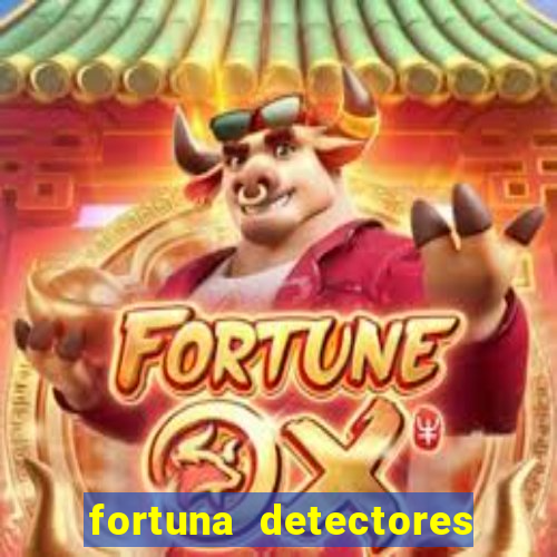 fortuna detectores de metal